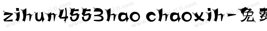 zihun4553hao chaoxih字体转换